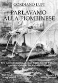Gordiano Lupi - Parlavamo alla piombinese (2025)