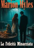 Marion Myle - Serie Mia & Roman Vol. 5. La Felicità Minacciata (2025)