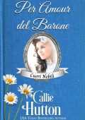 Callie Hutton - Per Amore del Barone (2025)
