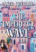 Axel Refrain - The Imperfect Wave (2025)