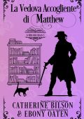 Catherine Bilson, Ebony Oaten - Le Belle della Libreria Vol. 0. La Vedova Accogliente di Matthew (2025)