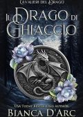 Bianca D'Arc - Cavalieri del Drago Vol. 3. Il Drago di Ghiaccio (2025)