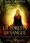 Sara C. Roethle - L’Albero dei Secoli Vol. 3. La Foresta di Sangue (2025)