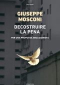Giuseppe Mosconi - Decostruire la pena (2025)