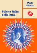 Paola Picasso - Selene figlia della luna (2025)
