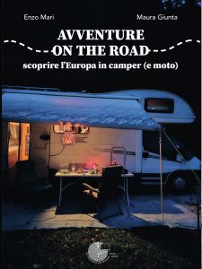 Enzo Mari, Maura Giunta – Avventure on the road – scoprire l’Europa in camper (e moto) (2025)