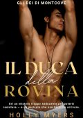 Holly Myers - Gli Dei di Montcove Vol. 4. Il Duca della Rovina (2025)