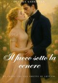 Gabriella Zara - La casa del Sorriso Vol. 1. Il fuoco sotto la cenere (2025)