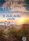 Liz Isaacson - Amori alla Baia dei Sogni Vol. 3. Il club delle onde (2025)