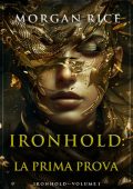 Morgan Rice - Ironhold Vol. 1. La Prima Prova (2025)