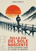 Alberto Benini - Sulla via del Sole Nascente (2025)