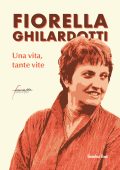 Rita Pavan, Marilena Adamo, Maria Cristina Treu - Fiorella Ghilardotti. Una vita, tante vite (2025)