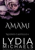 Lydia Michaels - Nuovo Castello Vol. 1. Amami (2025)