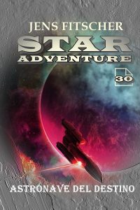 Jens Fitscher – Star Adventure Vol. 30. Astronave del destino (2025)