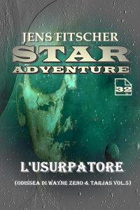 Jens Fitscher – Star Adventure Vol. 32. L’Usurpatore. Odissea di Wayne Zeno & Tarjas Vol.5 (2025)