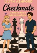 Lilith Ashford - Checkmate. L'amore non è una mossa leale (2025)