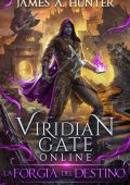 James A. Hunter - Viridian Gate Online Vol. 6. La Forgia del Destino (2025)