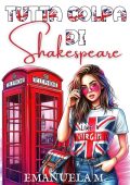 Emanuela M. - Tutta colpa di Shakespeare (2025)