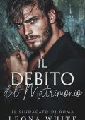 Leona White - Il Sindacato di Roma Vol. 2. Il Debito del Matrimonio (2025)