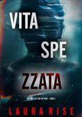 Laura Rise - Vita Spezzata. Ivy Pane Libro 1 (2025)
