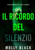 Molly Black - Il Ricordo del Silenzio (Clara Pike Libro Quattro) (2025)