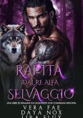 Vera Fae, Lira Flux, Daya Nox - I Re Alfa Proibiti Vol. 30. Rapita dal Re Alfa Selvaggio (2025)