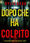 Rylie Dark - Dopo Che Ha Colpito. Sloane Riddle Libro 2 (2025)