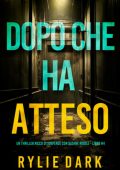 Rylie Dark - Dopo Che Ha Atteso (Sloane Riddle Libro 4) (2025)