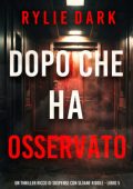 Rylie Dark - Dopo Che Ha Osservato (Sloane Riddle Libro 5) (2025)