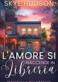 Skye Hudson - Benvenuti A Willowbrook Vol. 1. L'amore Si Riaccende In Libreria (2025)