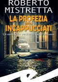 Roberto Mistretta - La profezia degli incappucciati (2025)