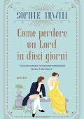 Sophie Irwin - Come perdere un lord in dieci giorni (2025)