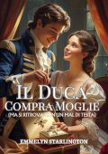 Emmelyn Starlington - Termini e Condizioni di un Matrimonio Regency Vol. 1. Il Duca Compra Moglie (2025)
