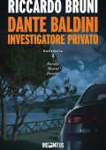 Riccardo Bruni - Dante Baldini, investigatore privato. Raccolta 1 (2025)