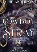 Lainie Anderson - I Lupi del Ranch Maddox Vol. 1. The Cowboy and the Stray (2025)
