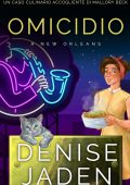 Denise Jaden - Un Caso Culinario Accogliente di Mallory Beck Vol. 8. Omicidio a New Orleans (2025)