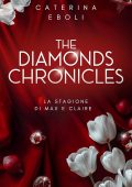 Caterina Eboli - The Diamonds Chronicles. La stagione di Max e Claire (2025)