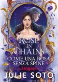 Julie Soto - Rose in Chains. Come una rosa senza spine (2025)