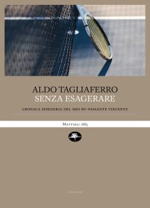 Aldo Tagliaferro – Senza esagerare (2025)