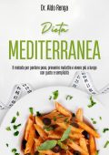 Dr. Aldo Renga - Dieta mediterranea. Il metodo per perdere peso, prevenire malattie e vivere più a lungo con gusto e semplicità (2025)