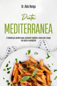 Dr. Aldo Renga – Dieta mediterranea. Il metodo per perdere peso, prevenire malattie e vivere più a lungo con gusto e semplicità (2025)