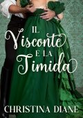 Christina Diane - La serie Improbabile Fidanzamento Vol. 4. Il Visconte e la Timida (2025)