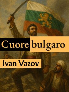 Ivan Vazov – Cuore bulgaro (2025)