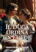 Emmelyn Starlington - Termini e Condizioni di un Matrimonio Regency Vol. 2. Il Duca Ordina un Erede (2025)