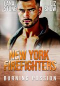 Lana Stone e Liz Snow - New York Firefighters Vol. 2. Burning Passion (2025)