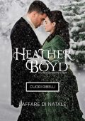 Heather Boyd - Cuori ribelli Vol. 3. L'Affare di Natale (2025)