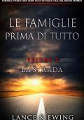 Lance K Ewing - Famiglie Prima. Una Serie Post-Apocalittica del Nuovo Mondo Vol. 2. La Strada (2025)