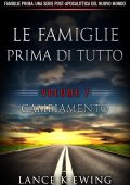 Lance K Ewing - Famiglie Prima. Una Serie Post-Apocalittica del Nuovo Mondo Vol. 7. Il Cambiamento (2025)