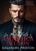 Kasandra Preston - Mafia. Sangue e Tradimento Vol. 2. La Moglie Finta e Amnesica del Don (2025)