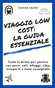 Alessia Salese – Viaggio low cost: la guida essenziale (2025)
